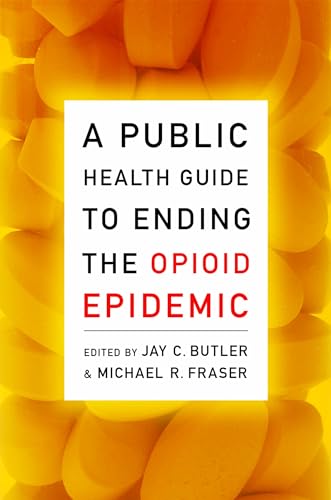 A Public Health Guide to Ending the Opioid Epidemic