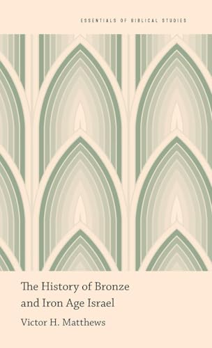 The History of Bronze and Iron Age Israel