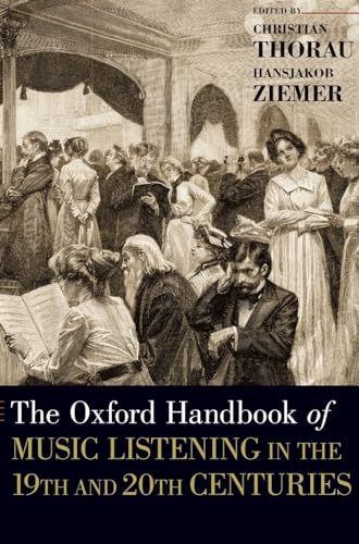 Oxford Handbook of Music Listening in the 19th and 20th Centuries