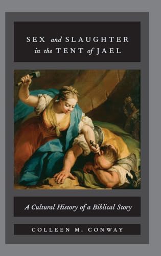 Sex and Slaughter in the Tent of Jael