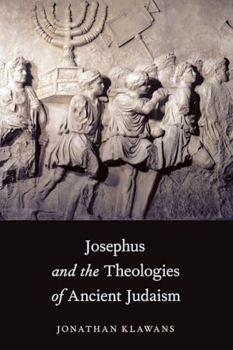 Josephus and the Theologies of Ancient Judaism