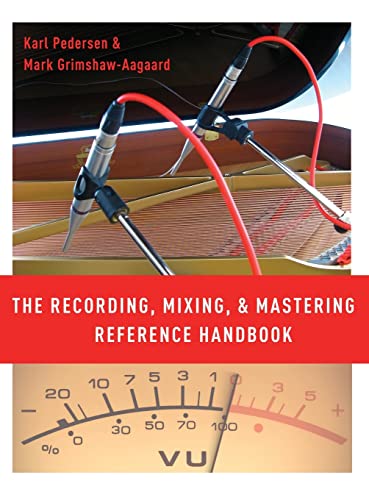 The Recording, Mixing, and Mastering Reference Handbook