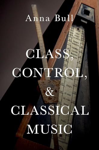 CLASS, CONTROL, AND CLASSICAL MUSIC C
