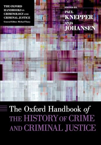 Oxford Handbook of the History of Crime and Criminal Justice