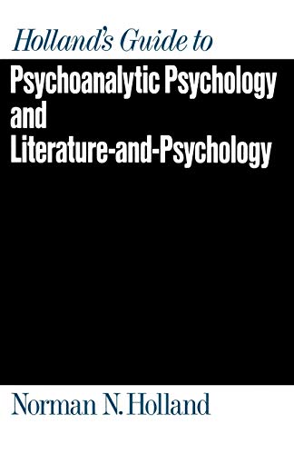 Holland's Guide to Psychoanalytic Psychology and Literature-And-Psychology