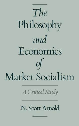 The Philosophy and Economics of Market Socialism