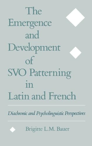 The Emergence and Development of Svo Patterning in Latin and French