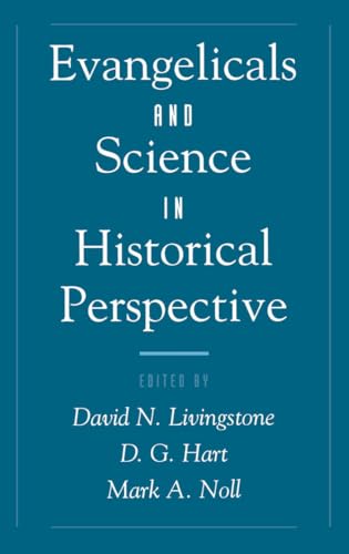 Evangelicals & Science in Historical Perspective