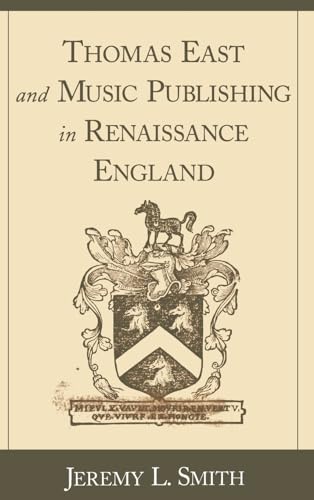 Thomas East and Music Publishing in Renaissance England
