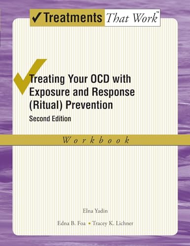 Treating Your Ocd with Exposure and Response (Ritual) Prevention Therapy