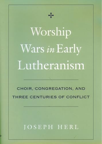 Worship Wars in Early Lutheranism