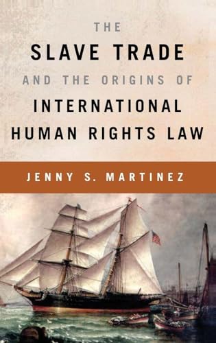 The Slave Trade and the Origins of International Human Rights Law