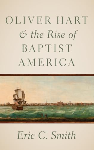Oliver Hart and the Rise of Baptist America