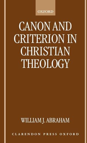 Canon and Criterion in Christian Theology [Electronic Resource]