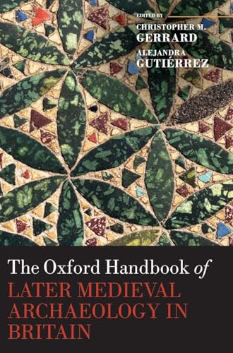 Oxford Handbook of Later Medieval Archaeology in Britain