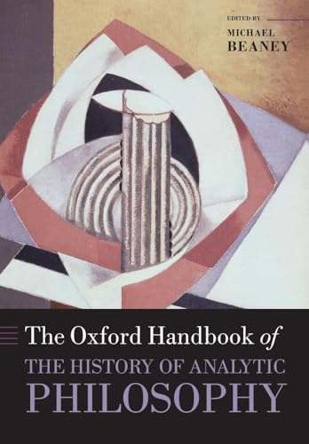 The Oxford Handbook of The History of Analytic Philosophy