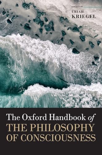 Oxford Handbook of the Philosophy of Consciousness