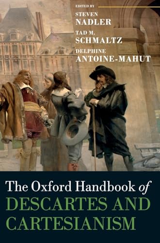Oxford Handbook of Descartes and Cartesianism