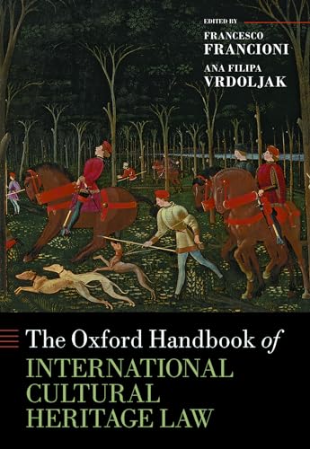 Oxford Handbook of International Cultural Heritage Law