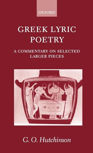 Greek Lyric Poetry ' a Commentary on Selected Larger Pieces '