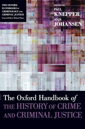 Oxford Handbook of the History of Crime and Criminal Justice
