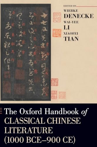 Oxford Handbook of Classical Chinese Literature (1000 Bce-900ce)