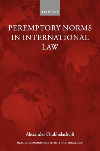 Peremptory Norms in International Law Oxford Monographs in International Law