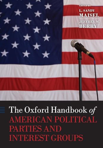 The Oxford Handbook of American Political Parties and Interest Groups