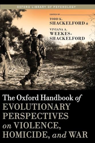 Oxford Handbook of Evolutionary Perspectives on Violence, Homicide, and War