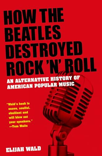 How the Beatles Destroyed Rock 'n' Roll