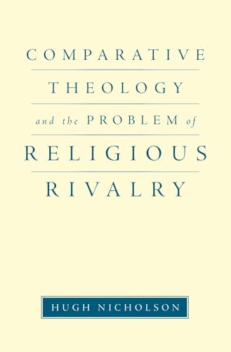 Comparative Theology and the Problem of Religious Rivalry
