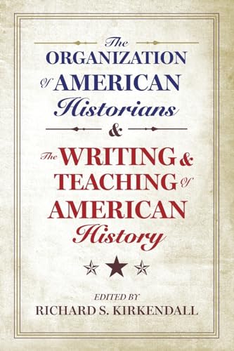 Organization of American Historians and the Writing and the Organization of American Historians and the Writing and Teaching of American History Teach