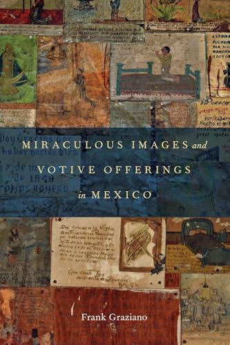 Miraculous Images and Votive Offerings in Mexico
