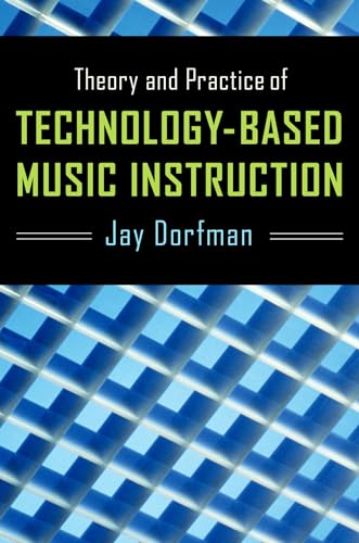 Theory and Practice of Technology-Based Music Instruction