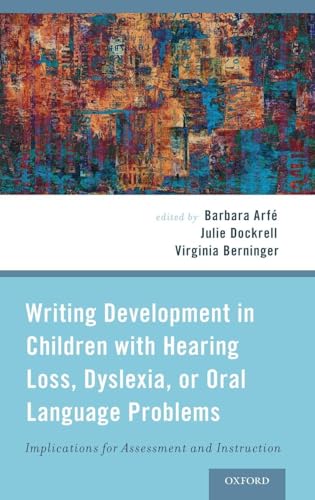 Writing Development in Children with Hearing Loss, Dyslexia, or Oral Language Problems