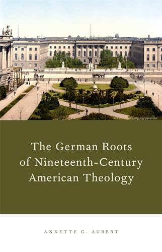 German Roots of Nineteenth-Century American Theology