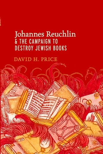 Johannes Reuchlin and the Campaign to Destroy Jewish Books