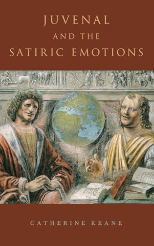 JUVENAL AND THE SATIRIC EMOTIONS C