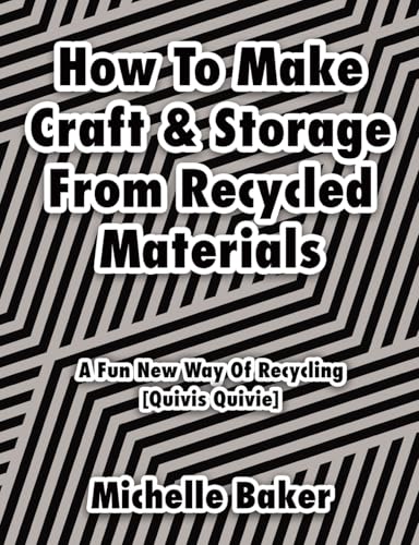How to Make Craft & Storage From Recycled Materials