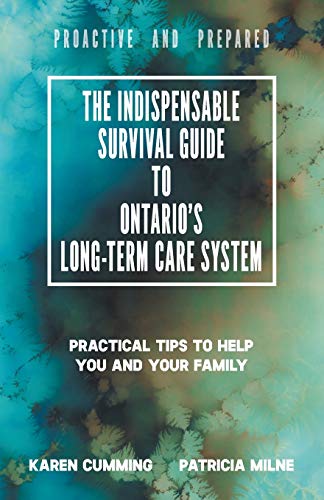 The Indispensable Survival Guide to Ontario's Long-Term Care System