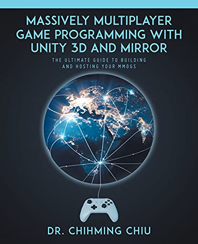 Massively Multiplayer Game Programming With Unity 3d and Mirror