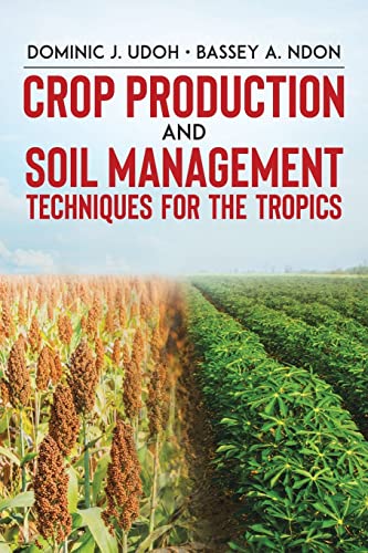 Crop Production and Soil Management Techniques for the Tropics