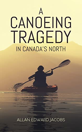 A Canoeing Tragedy in Canada's North