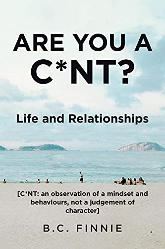 Are You a C*NT?  - Life and Relationships