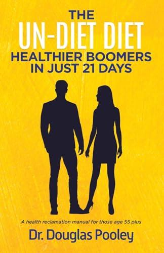 The Un-Diet Diet ... Healthier Boomers in 21 Days