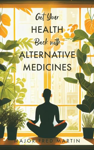Get Your Health Back with Alternative Medicines