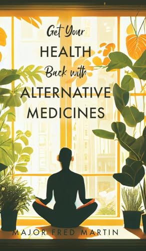 Get Your Health Back with Alternative Medicines