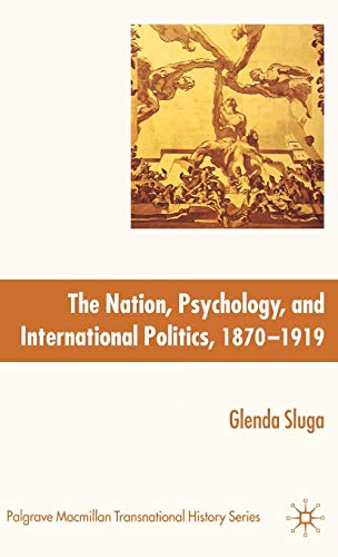 The Nation, Psychology, and International Politics, 1870-1919