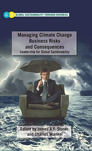Managing Climate Change Business Risks and Consequences