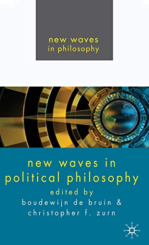 New Waves in Political Philosophy. Edited by Boudewijn de Bruin and Christopher Zurn